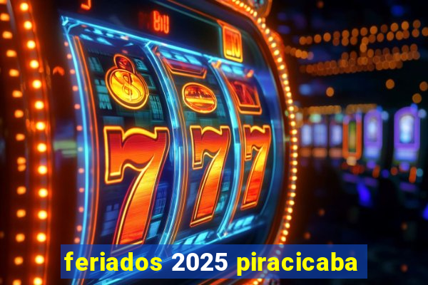 feriados 2025 piracicaba